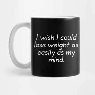 Lose weight like my mind Mug